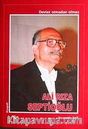Ali Rıza Septioğlu <br /> Devlet Olmadan Olamaz