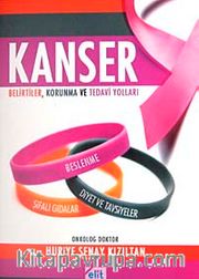 Kanser <br /> Belirtiler, Korunma ve Tedavi Yolları