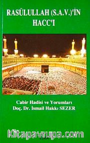 Rasülullah (s.a.v.)'in Hacc'ı <br /> Cabir Hadisi ve Yorumları