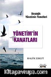 Yönetimin Kanatları <br /> Stratejik Yönetimin Temelleri
