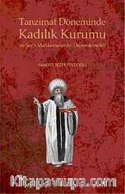Tanzimat Döneminde Kadılık Kurumu ve Şer'i Mahkemelerde Düzenlemeler