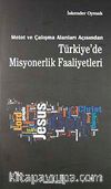 Metot ve Çalışma Alanları Açısından Türkiye'de Misyonerlik Faaliyetleri