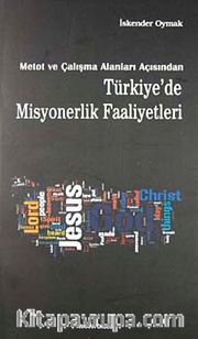 Metot ve Çalışma Alanları Açısından Türkiye'de Misyonerlik Faaliyetleri