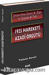 1925 Hareketi Azadi Örgütü & Unutturulmaya Çalışılan Bir Örgüt ve Çarpıtılan Bir Tarih