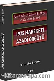 1925 Hareketi Azadi Örgütü <br /> Unutturulmaya Çalışılan Bir Örgüt ve Çarpıtılan Bir Tarih