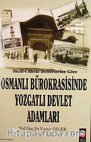 Sicill-i Ahval Defterlerine Göre Osmanlı Bürokrasisinde Yozgatlı Devlet Adamları