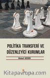 Politika Transferi ve Düzenleyici Kurumlar 