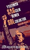 Yaşamak Sağcılık Ölmek Solculuktur (cep boy)