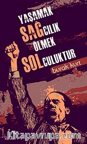 Yaşamak Sağcılık Ölmek Solculuktur (cep boy)