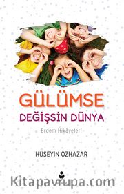 Gülümse Değişsin Dünya / Erdem Hikayeleri