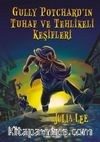 Gully Potchard’ın Tuhaf ve Tehlikeli Keşifleri
