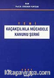 Yeni Kaçakçılarla Mücadele Kanunu Şerhi
