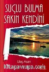 Suçlu Bulma Sakın Kendini