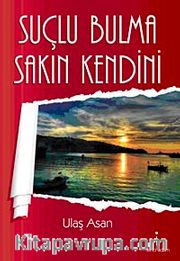 Suçlu Bulma Sakın Kendini