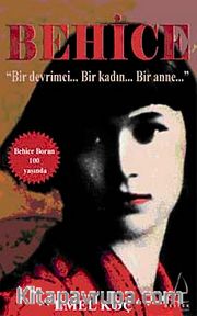 Behice <br /> Bir Devrimci Bir Kadın Bir Anne