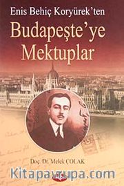 Enis Behiç Koryürek'ten Budapeşte'ye Mektuplar