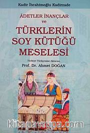 Adetler İnançlar ve Türklerin Soy Kütüğü Meselesi