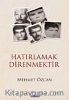 Hatırlamak Direnmektir