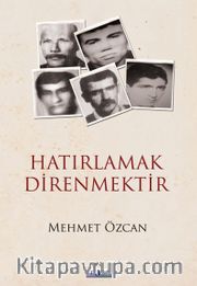 Hatırlamak Direnmektir