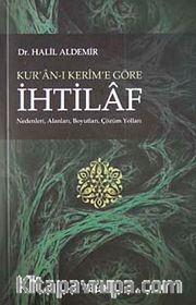Kur'an-ı Kerim'e Göre İhtilaf <br /> Nedenleri, Alanları, Boyutları, Çözüm Yolları