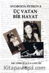 Üç Vatan Bir Hayat & Bir Türkologun Anıları