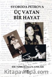 Üç Vatan Bir Hayat <br /> Bir Türkologun Anıları