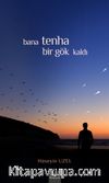 Bana Tenha Bir Gök Kaldı