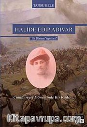 Halide Edip Adıvar <br /> İlk Dönem Yapıtları