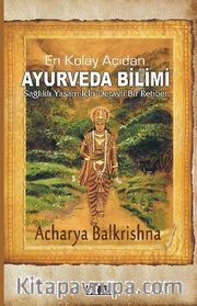 En Kolay Açıdan Ayurveda Bilimi <br /> Sağlıklı Yaşam İçin Detaylı Bir Rehber