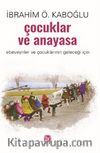 Çocuklar ve Anayasa & Ebeveynler ve Çocuklarının Geleceği İçin