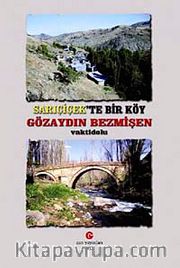 Sarıçiçek'te Bir Köy <br /> Gözaydın Bezmişen