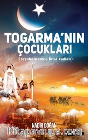 Togarma'nın Çocukları <br /> Seyahatname-i İbn-i Fadlan