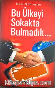 Bu Ülkeyi Sokakta Bulmadık