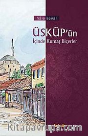 Üsküp'ün İçinde Kumaş Biçerler