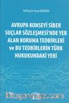 Avrupa Konseyi Siber Suçlar Sözleşmesinde Yer Alan Koruma Tedbirleri ve Bu Tedbirlerin Türk Hukukundaki Yeri 