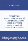 Türkiyede Vergi Cezası, Denetimi ve Uzlaşma Oranları Üzerine Optimal Vergi Stratejisi 