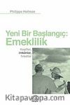 Yeni Bir Başlangıç: Emeklilik & Keşifler, İmkanlar, Fırsatlar