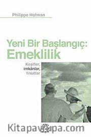 Yeni Bir Başlangıç: Emeklilik <br /> Keşifler, İmkanlar, Fırsatlar