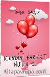 Kendini Fark Et Mutlu Ol