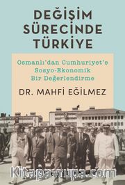Değişim Sürecinde Türkiye <br /> Osmanlı'dan Cumhuriyet'e Sosyo-Ekonomik Bir Değerlendirme