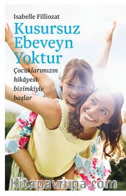 Kusursuz Ebeveyn Yoktur