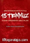 Dini İstismar Boyutuyla 15 Temmuz & Darbe Girişiminin Arka Planı