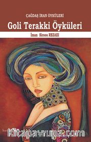Çağdaş İran Öyküleri <br /> Goli Terakki Öyküleri