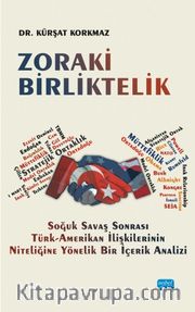 Zoraki Birliktelik <br /> Soğuk Savaş Sonrası Türk-Amerikan İlişkilerinin Niteliğine Yönelik Bir İçerik Analizi