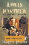 Louis Pasteur His Life And Labours