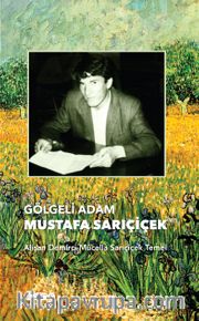 Gölgeli Adam Mustafa Sarıçiçek