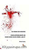 Eın Roman Der Moderne & Künstlerproblematik Beı Raıner Marıa Rılkes Roman Malte