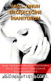 Ama... Onun Değişeceğine İnanıyorum
