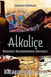 Alkoliçe <br /> Kendini Kundaklama Dersleri