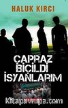 Çapraz Biçildi İsyanlarım